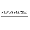 J'en ai marre.