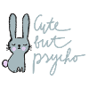 Cute but psycho