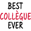 Best Collègue Ever - Meilleur collègue du monde