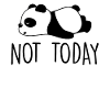 not today panda relax panda