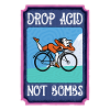 LSD Drop Acid Not Bombs
