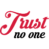 Trust no one