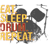 Eat. Sleep. Drum. Repeat.