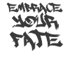 Embrace your fate