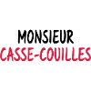 Monsieur casse couilles