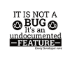 "Not a Bug" | Programmer, Programmer