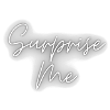 Surprise me