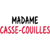 Madame casse couilles