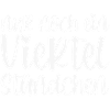 Nur Noch Ein Viertel Stündchen