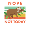 Sloth - NOPE Not Today!