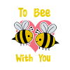 To Bee with You