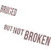 Bruised Not Broken