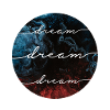 Dream, dream, dream