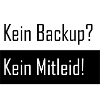 Kein Backup kein Mitleid