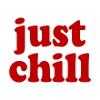 just chill