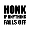 Honk If Anything Falls Off