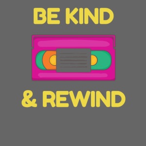 Be kind rewind
