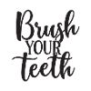 Brush your teeth