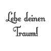 Lebe deinen Traum!