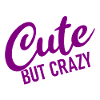 Cute but crazy - Cool Quote