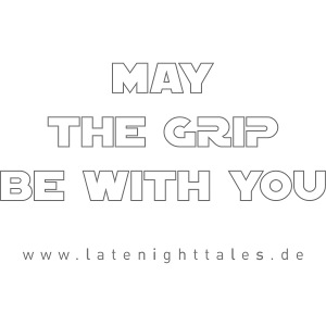 May The Grip Be With You