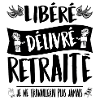 libéré délivré retraité,retraite,humour,départ