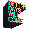 Better days will come