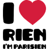 I Love Rien I'm Parisien