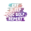 Eat Sleep Discgolf Repeat