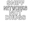 Sniff networks not drugs