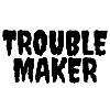Troublemaker