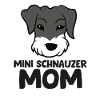 Schnauzer Mom Miniature Schnauzer Mom