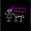 Die mit dem Hund geht !