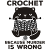 Crochet Because Murder Is Wrong