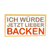 Ich Würde Jetzt Lieber Backen