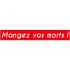 Mangez vos morts !