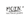 MOIN, Moin Moin ist gesabbel