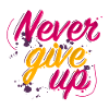 Never give up
