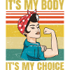 It's My Body It's My Choice - Feminist - Retro -