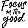 Focus on the good