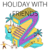 HOLIDAY WITH FRIENDS