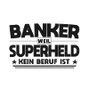 Banker Superheld Spruch