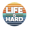 Life is hard