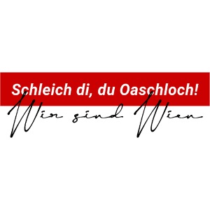 Schleich di, du Oaschloch - Deutsch
