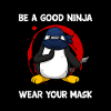 Be A Good Ninja Wear Your Mask
