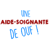 Aide soignante de ouf !