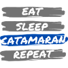 Eat Sleep Catamaran Repeat