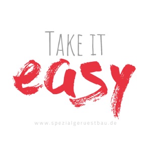 „Take it easy” in hellroter Schrift