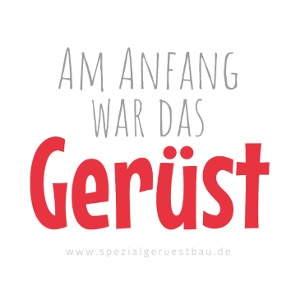 „Am Anfang war das Gerüst” in hellroter Schrift