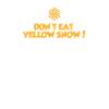 Dont eat yellow snow
